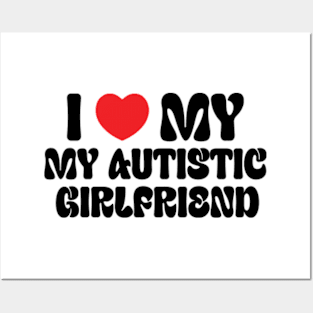 I Love My Autistic Girlfriend Posters and Art